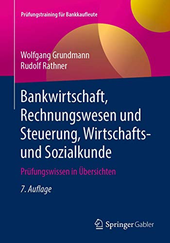 Bankwirtschaft, Rechnungswesen und Steuerung, Wirtschafts- und Sozialkunde: Prüfungswissen in Übersichten (Prüfungstraining für Bankkaufleute) von Springer